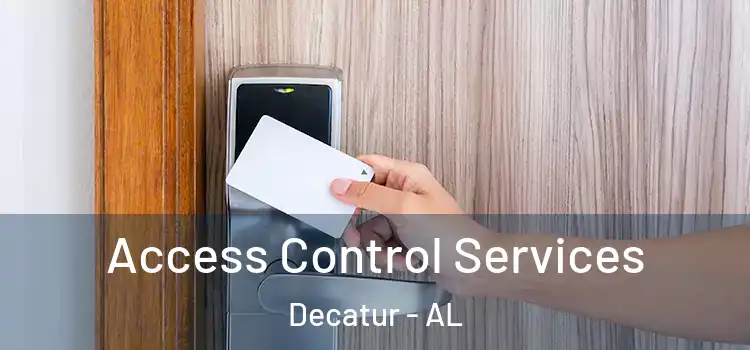 Access Control Services Decatur - AL