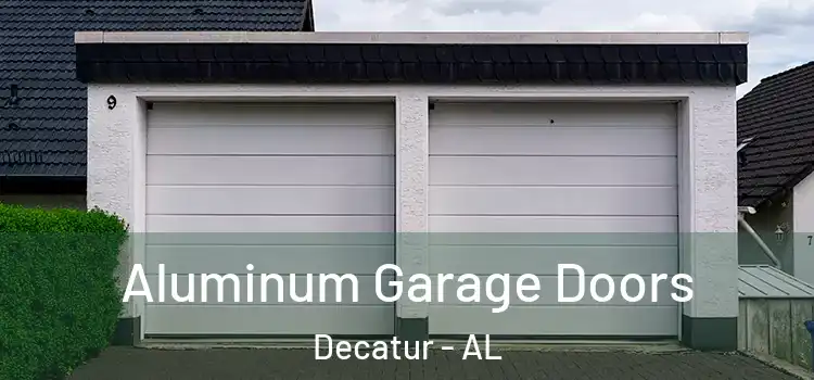  Aluminum Garage Doors Decatur - AL