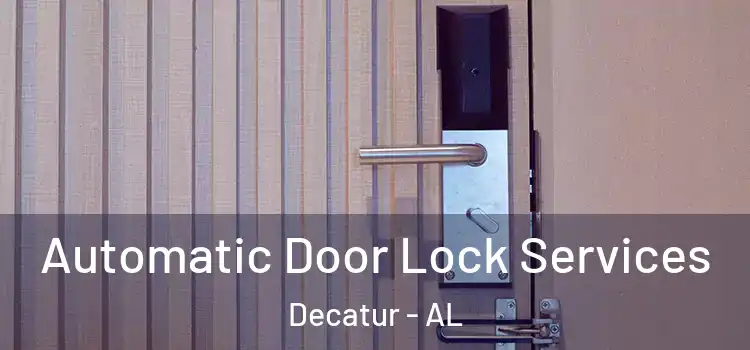 Automatic Door Lock Services Decatur - AL