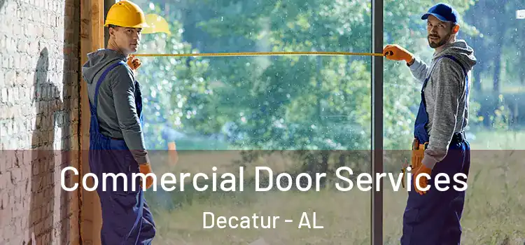 Commercial Door Services Decatur - AL