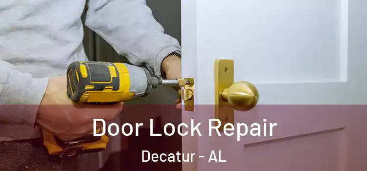 Door Lock Repair Decatur - AL
