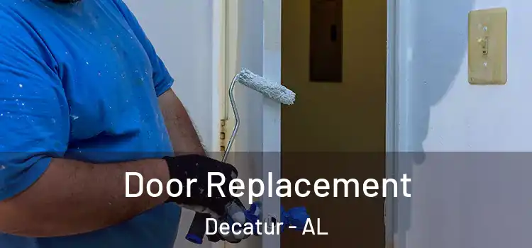 Door Replacement Decatur - AL