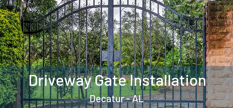 Driveway Gate Installation Decatur - AL