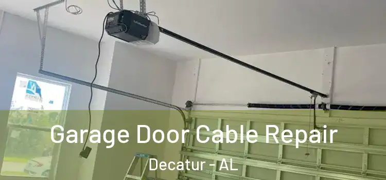  Garage Door Cable Repair Decatur - AL