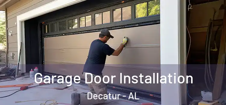  Garage Door Installation Decatur - AL