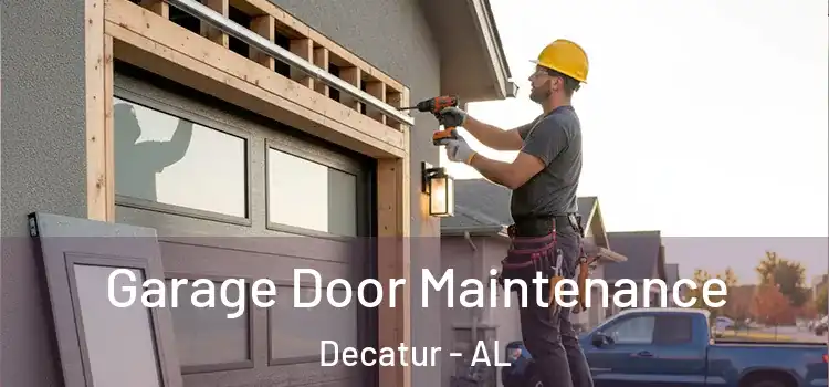 Garage Door Maintenance Decatur - AL