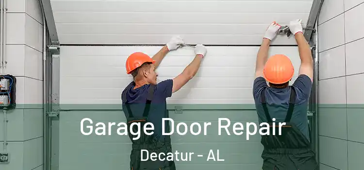  Garage Door Repair Decatur - AL