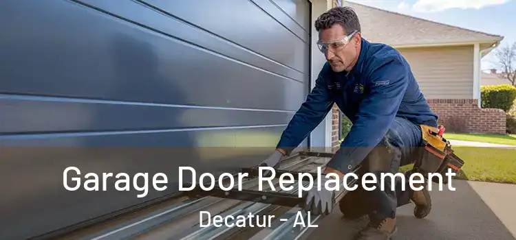  Garage Door Replacement Decatur - AL