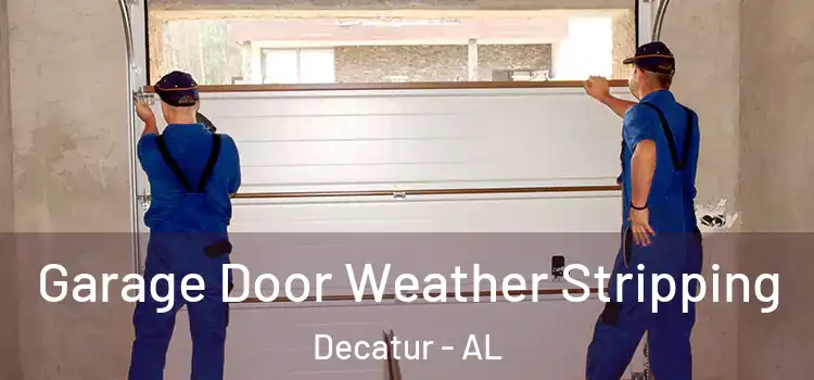  Garage Door Weather Stripping Decatur - AL