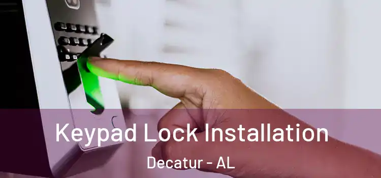 Keypad Lock Installation Decatur - AL