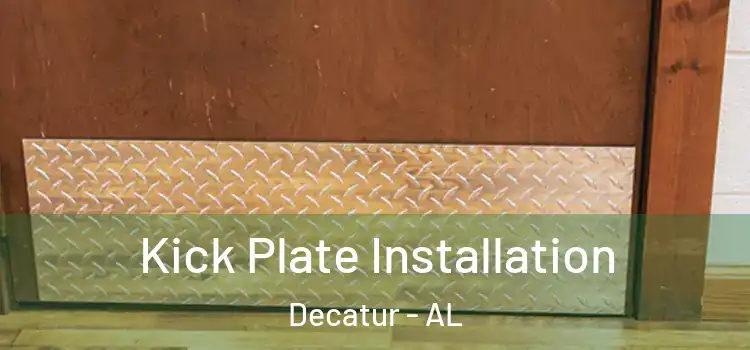 Kick Plate Installation Decatur - AL