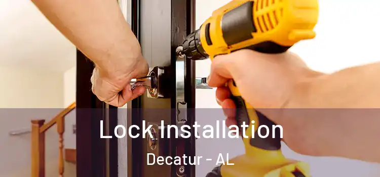 Lock Installation Decatur - AL