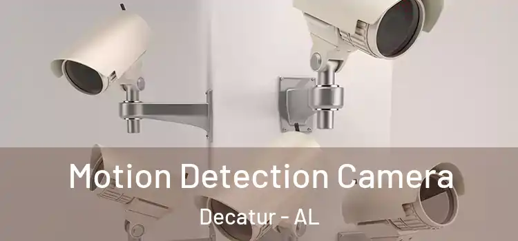  Motion Detection Camera Decatur - AL